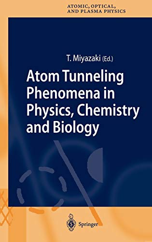 Atom Tunneling Phenomena in Physics, Chemistry and Biology (Springer Series on Atomic, Optical, and Plasma Physics, 36, Band 36)