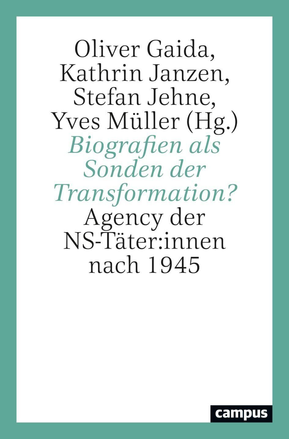Biografien als Sonden der Transformation?: Agency der NS-Täter:innen nach 1945