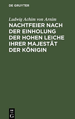 Nachtfeier nach der Einholung der hohen Leiche Ihrer Majestät der Königin: Eine Kantate