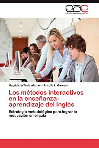 Los métodos interactivos en la enseñanza-aprendizaje del Inglés: Estrategia metodológica para lograr la motivación en el aula