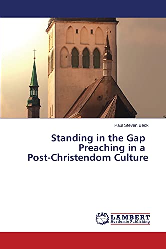 Standing in the Gap Preaching in a Post-Christendom Culture