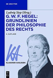 G. W. F. Hegel: Grundlinien der Philosophie des Rechts (Klassiker Auslegen, Band 9)