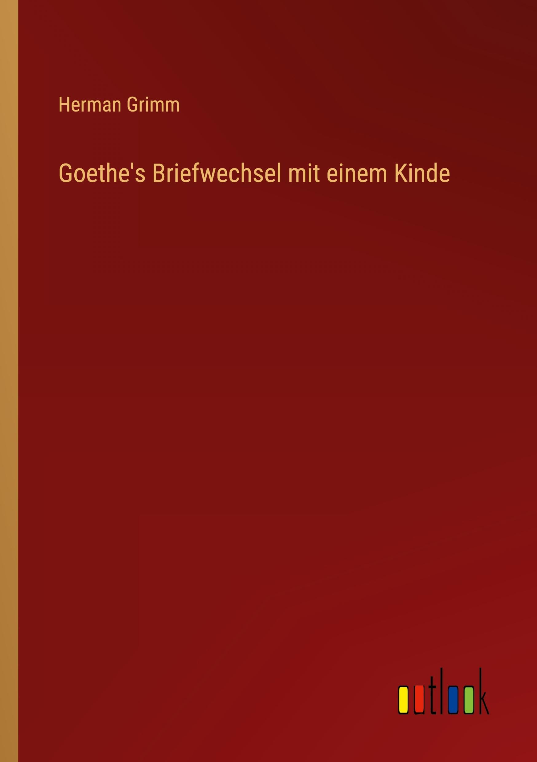Goethe's Briefwechsel mit einem Kinde