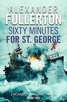 Sixty Minutes for St. George (Nicholas Everard Naval Thrillers, 2, Band 2)