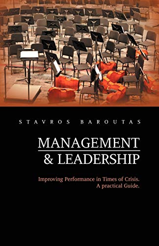 Management and Leadership: Improving Performance in Times of Crisis. a Practical Guide.