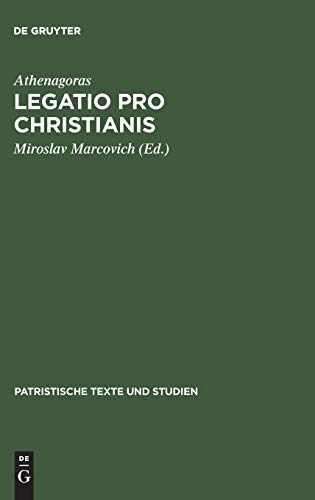 Legatio Pro Christianis (Patristische Texte und Studien, 31, Band 31)