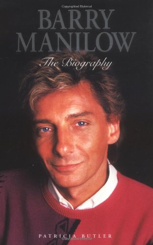 Patricia Butler Barry Manilow, Barry Manilow - The Biography