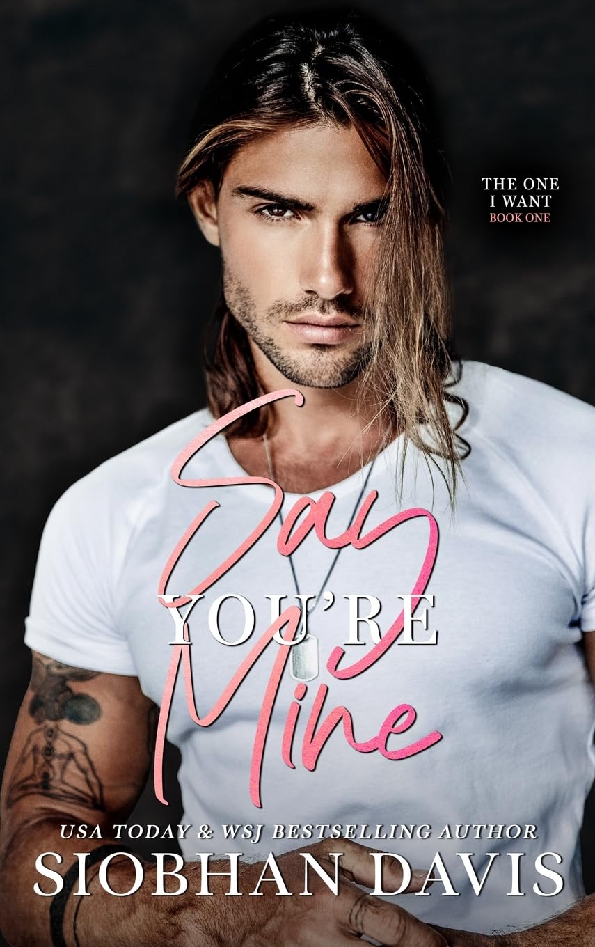 Say You're Mine: Hardcover: Hardcover (The One I Want Duet)