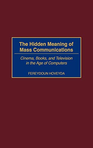 The Hidden Meaning of Mass Communications: Cinema, Books, and Television in the Age of Computers