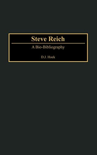 Steve Reich: A Bio-Bibliography (Bio-bibliographies in Music)