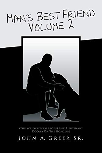 Man's Best Friend Volume 2: (The Solidarity of Alofus And Lieutenant Dooley on the Horizon)