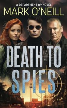 Death to Spies: A ruthless World War II Soviet intelligence unit rises from the dead (Department 89, Band 16)