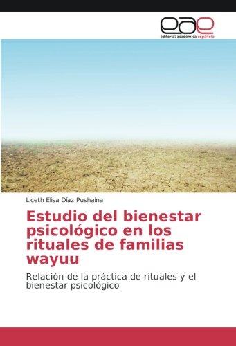 Estudio del bienestar psicológico en los rituales de familias wayuu: Relación de la práctica de rituales y el bienestar psicológico