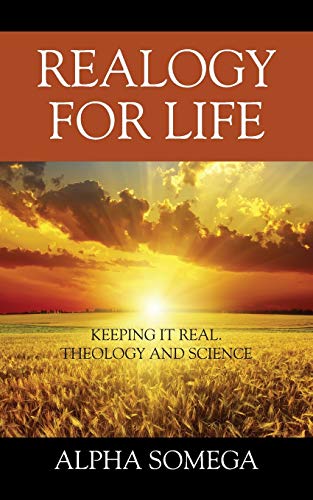 REALOGY FOR LIFE: Keeping It Real.. Theology and Science