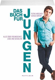 Das Buch für Jungen: Alles über Freundschaft, Liebe und Sexualität