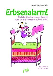 Erbsenalarm!: Köstliche Geschichten und Rezepte rund um die Prinzessin auf der Erbse