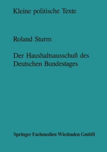 Der Haushaltsausschuß des Deutschen Bundestages: Struktur und Entscheidungsprozeß (German Edition)