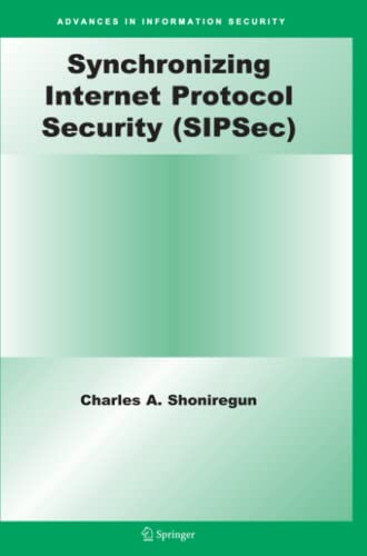 Synchronizing Internet Protocol Security (SIPSec) (Advances in Information Security, Band 34)