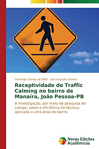 Receptividade do Traffic Calming no bairro de Manaíra, João Pessoa-PB: A investigação, por meio de pesquisa de campo, sobre a eficiência da técnica, aplicada a uma área do bairro