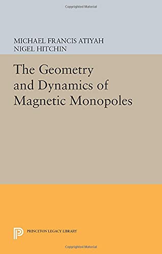The Geometry and Dynamics of Magnetic Monopoles (Princeton Legacy Library)