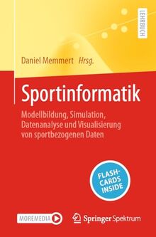 Sportinformatik: Modellbildung, Simulation, Datenanalyse und Visualisierung von sportbezogenen Daten