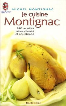 Je cuisine Montignac : 140 recettes savoureuses et équilibrées