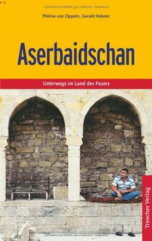 Aserbaidschan: Unterwegs im Land der Feuer
