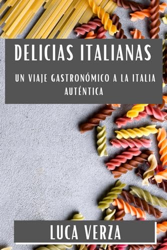 Delicias Italianas: Un Viaje Gastronómico a la Italia Auténtica
