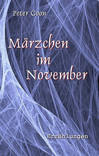Märzchen im November: Dreizehn nicht unerhebliche Erzählungen und eine nur so zum Spaß
