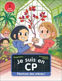 Je suis en CP. Vol. 36. On plante un arbre ! : niveau 3