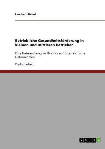 Betriebliche Gesundheitsförderung in kleinen und mittleren Betrieben in Österreich: Eine Untersuchung