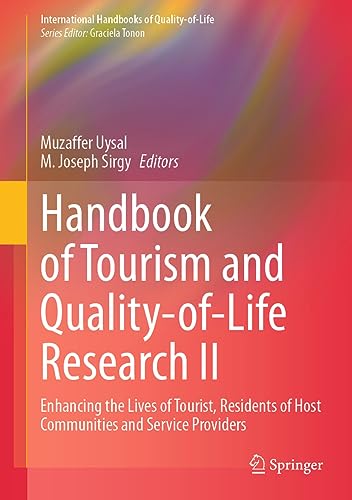 Handbook of Tourism and Quality-of-Life Research II: Enhancing the Lives of Tourists, Residents of Host Communities and Service Providers (International Handbooks of Quality-of-Life)