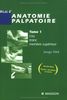 Atlas d'anatomie palpatoire : Tome 1, Cou, tronc, membre supérieur - Investigation manuelle de surface