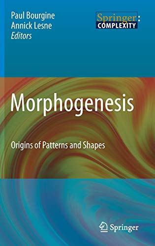 Morphogenesis: Origins of Patterns and Shapes (Springer Complexity)