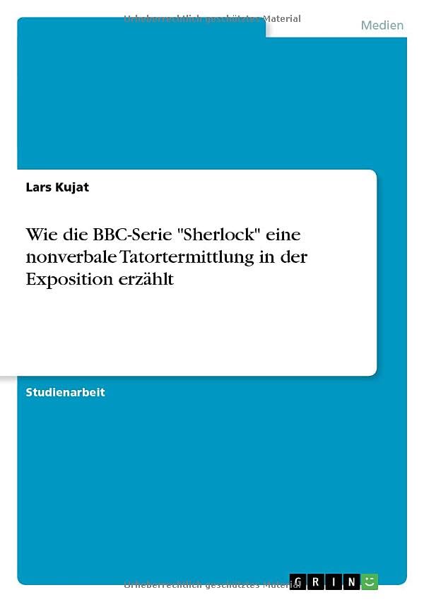 Wie die BBC-Serie Sherlock eine nonverbale Tatortermittlung in der Exposition erzählt