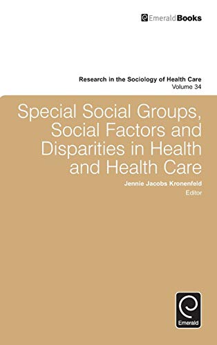 Special Social Groups, Social Factors and Disparities in Health and Health Care (Research in the Sociology of Health Care, 34, Band 34)