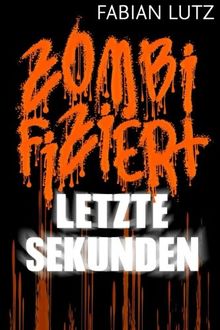 Zombifiziert Band 5 Letzte Sekunden Von Fabian Lutz