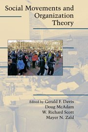 Social Movements and Organization Theory (Cambridge Studies in Contentious Politics)