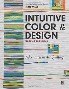 Intuitive Color & Design: Adventures in Art Quilting