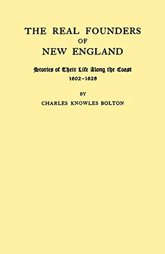The Real Founders of New England. Stories of Their Life Along the Coast, 1602-1626 (New York Historical Manuscripts)