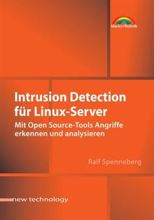 Intrusion Detection für Linux-Server . Mit Open Source-Tools Angriffe erkennen und analysieren (New Technology)