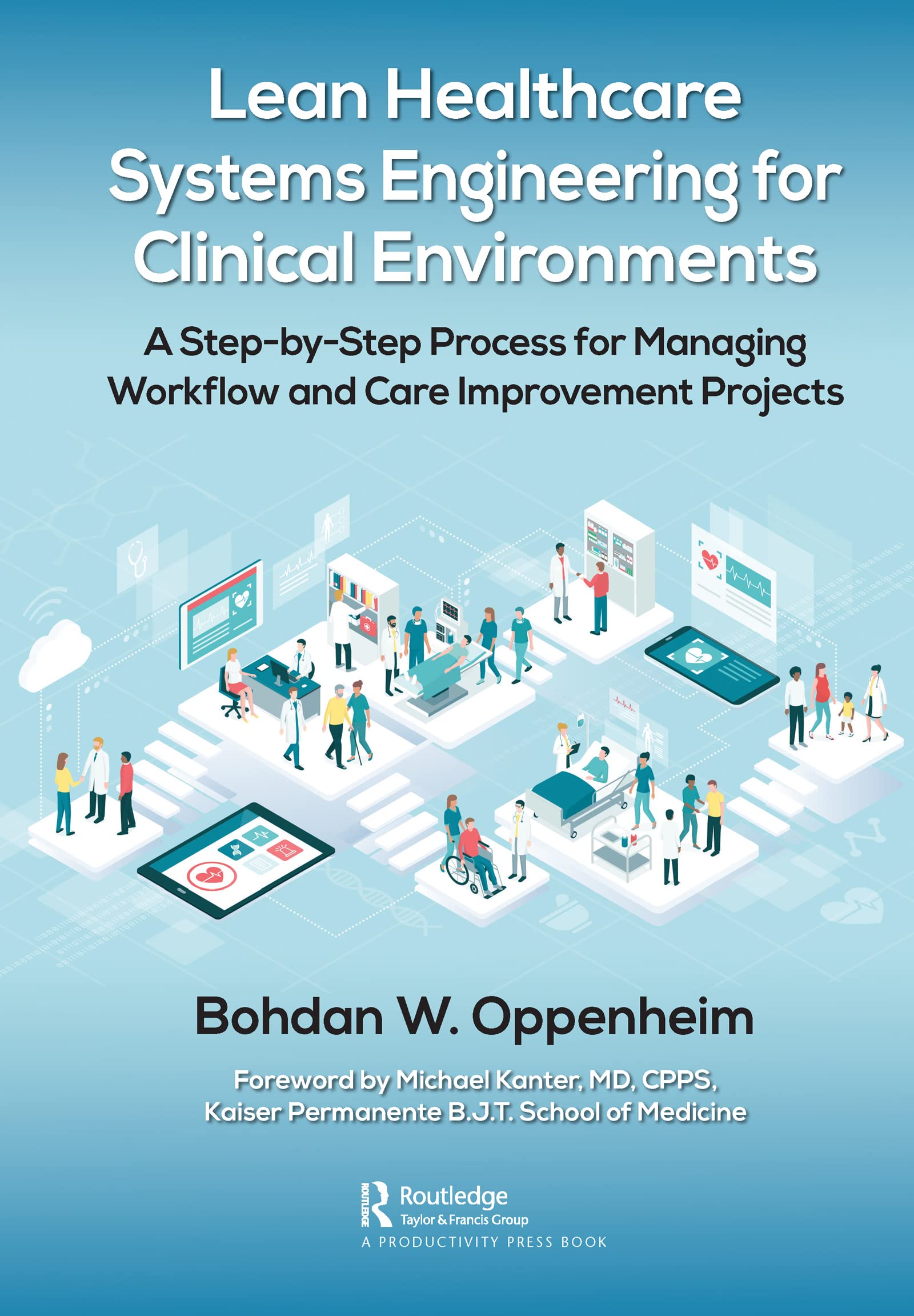 Lean Healthcare Systems Engineering for Clinical Environments: A Step-by-Step Process for Managing Workflow and Care Improvement Projects