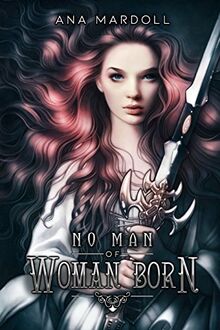 No Man of Woman Born (Rewoven Tales, Band 1)