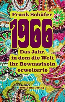 1966: Das Jahr, in dem die Welt ihr Bewusstsein erweiterte