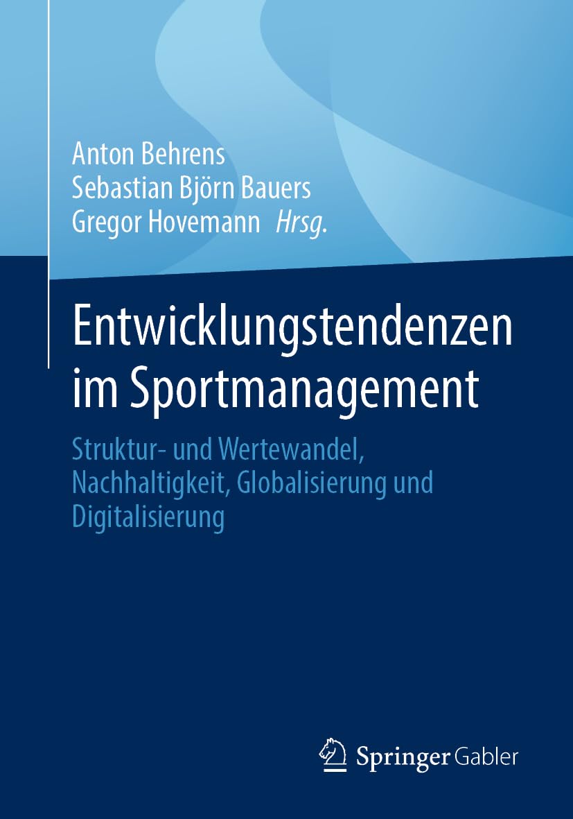 Entwicklungstendenzen im Sportmanagement: Struktur- und Wertewandel, Nachhaltigkeit, Globalisierung und Digitalisierung
