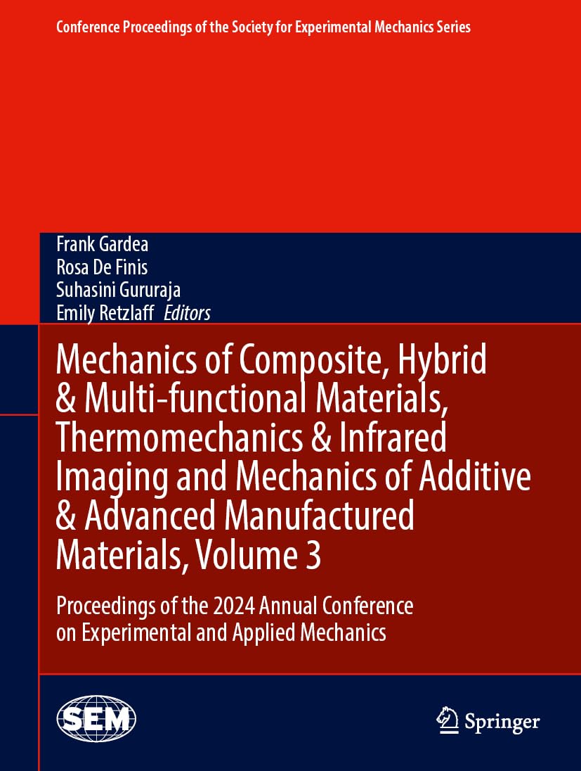 Mechanics of Composite, Hybrid & Multi-functional Materials, Thermomechanics & Infrared Imaging and Mechanics of Additive & Advanced Manufactured ... for Experimental Mechanics Series, Band 3)