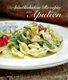 Die Köstlichsten Rezepte aus Apulien