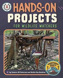 Hands-on Projects for Wildlife Watchers (Adventurous Crafts for Kids)