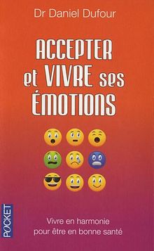Accepter et vivre ses émotions : vivre en harmonie pour être en bonne santé
