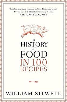 A History of Food in 100 Recipes